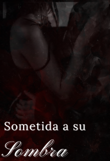 Sometida a su sombra