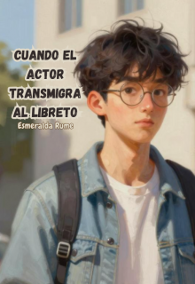 Cuando el Actor Transmigra al Libreto