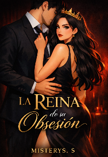 Reina de su obsesión 