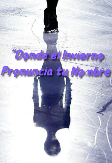 “donde el Invierno Pronuncia tu Nombre”