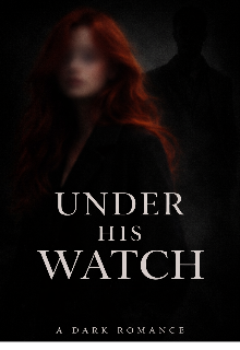 Under His Watch - A dark romance.