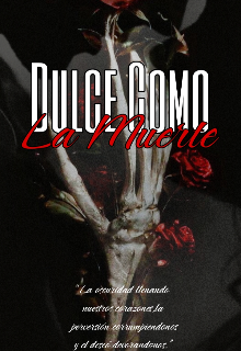 Dulce Como La Muerte [libro 1 de Duologia Muerte]