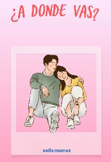 ¿ a dónde vas ?