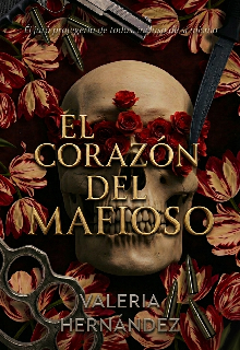 El Corazón del Mafioso. #2 Serie "Almas Rebeladas."