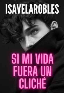Si mi vida fuera un cliché
