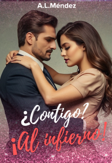¿contigo? ¡al infierno! 