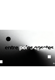 Entré polos opuestos 