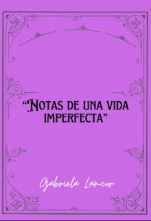 “notas de una vida imperfecta”