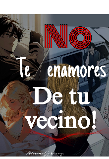 No te enamores de tu vecino. 