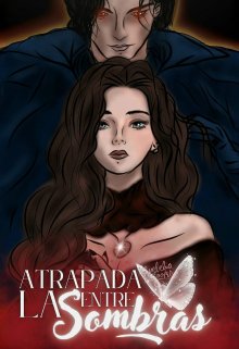 Atrapada entre las Sombras
