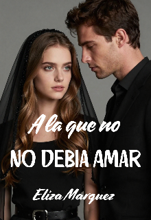 A La Que No Debia Amar 