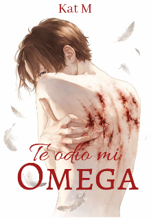 Te odio mi omega [omegaverse]