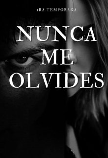 no me olvides nunca