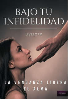 Bajo Tu Infidelidad //libro #1 Serie Infidelidad//