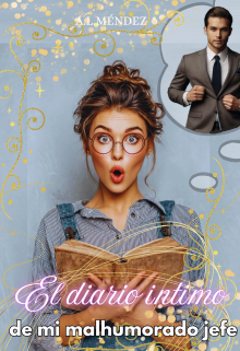 El diario íntimo de mi malhumorado jefe