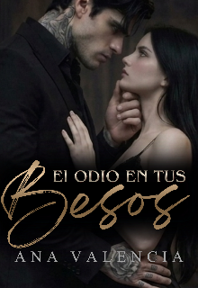 El odio en tus besos