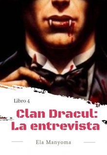 Clan Dracul: La entrevista - Libro 4