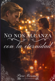 No nos alcanza con la eternidad