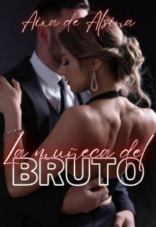 La muñeca del bruto.