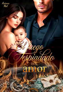 El fuego despiadado del amor. Libro 2