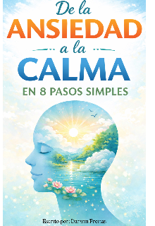 De la ansiedad a la calma (en 8 pasos simples)