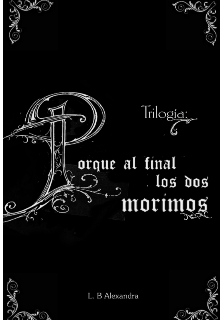 Porque al final los dos morimos