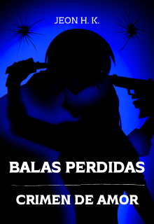 Balas Perdidas: Crimen de Amor