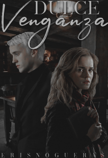 Dulce Venganza | Dramione +21 | Sin corregir