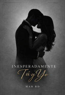 Inesperadamente Tú y Yo 