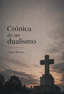 Crónica de un dualismo