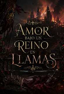 Amor Bajo Un Reino En Llamas 