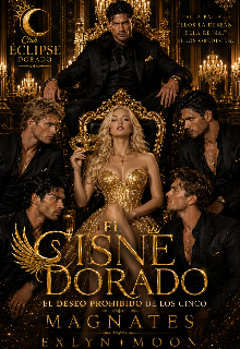El Cisne Dorado: El deseó Prohibido de los Cinco Magnates