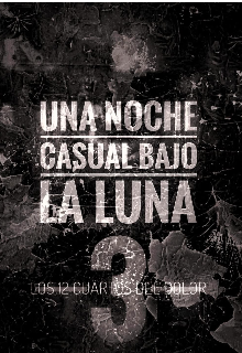 Una Noche Casual Bajo La Luna 3: Los 12 cuartos del dolor