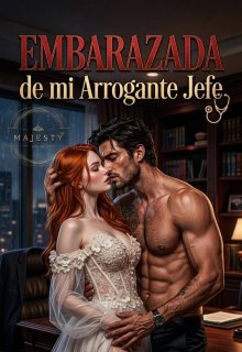 Embarazada de mi Arrogante Jefe