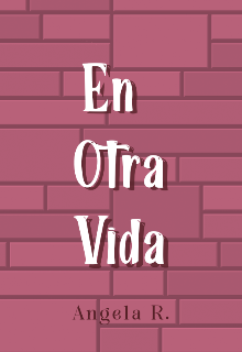 En Otra Vida |relato Corto| 