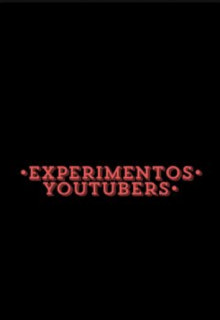 •experimentos•youtubers•