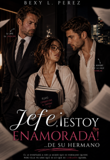 Jefe, ¡estoy Enamorada!... de su Hermano (versión Gratuita)