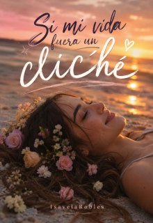Si mi vida fuera un cliché