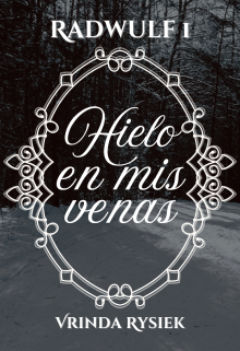 Hielo en mis venas (radwulf #1)
