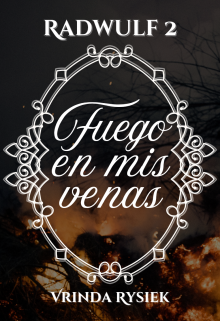 Fuego en mis venas (radwulf #2)