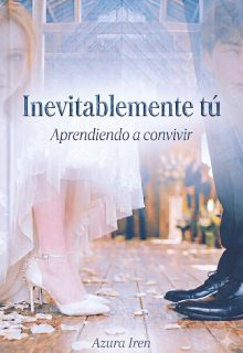 Inevitablemente tú: Aprendiendo a convivir