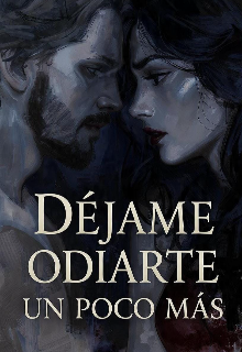 Déjame odiarte un poco más 