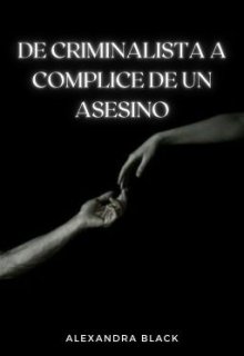 De Criminalista A Cómplice De Un Asesino