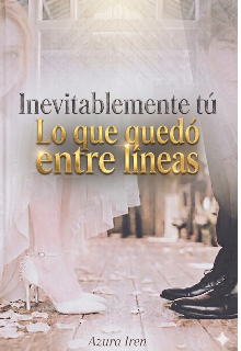 Lo que quedó entre líneas: Inevitablemente Tú