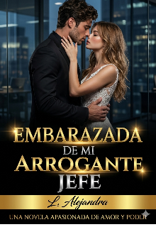 Embarazada de mi Arrogante Jefe