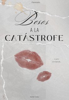 Besos a la catástrofe 