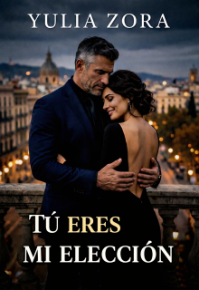 Tú eres mi elección.