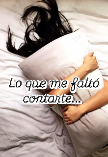 Lo que me faltó contarte... 