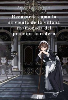 Reencarne como la sirvienta de la villana