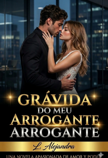 Grávida do meu Chefe Arrogant